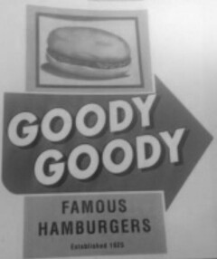 GOODY GOODY FAMOUS HAMBURGERS ESTABLISHED 1925