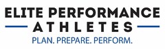 ELITE PERFORMANCE ATHLETES PLAN. PREPARE. PERFORM.