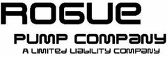 ROGUE PUMP COMPANY A LIMITED LIABILITY COMPANY