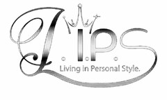 L.I.P.S LIVING IN PERSONAL STYLE.