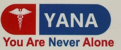 YANA, YOU ARE NEVER ALONE