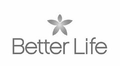 BETTER LIFE