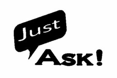 JUST ASK!