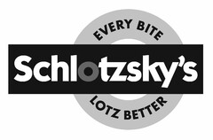 EVERY BITE SCHLOTZSKY'S LOTZ BETTER