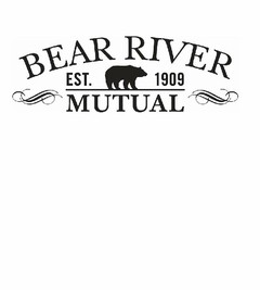 BEAR RIVER MUTUAL EST. 1909