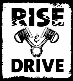 RISE & DRIVE