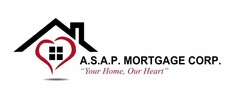 A.S.A.P. MORTGAGE CORP. "YOUR HOME, OUR HEART"