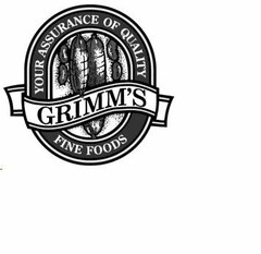 GRIMM'S YOUR ASSURANCE OF QUALITY FINE FOODS