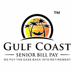 GULF COAST SENIOR BILL PAY WE PUT THE EASE BACK INTO RETIREMENT