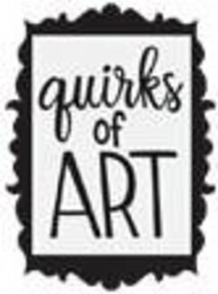 QUIRKS OF ART