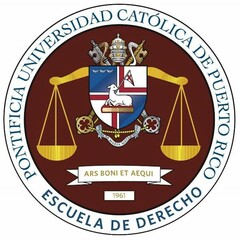 PONTIFICIA UNIVERSIDAD CATOLICA DE PUERTO RICO ESCUELA DE DERECHO SACTA MARIA MATTER DEI ARS BONI ET AEQUI 1961