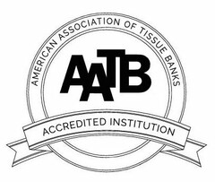 AMERICAN ASSOCIATION OF TISSUE BANKS, AATB, ACCREDITED INSTITUTION