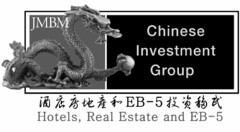 JMBM CHINESE INVESTMENT GROUP EB-5 HOTELS, REAL ESTATE AND EB-5
