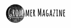 GROMMER MAGAZINE