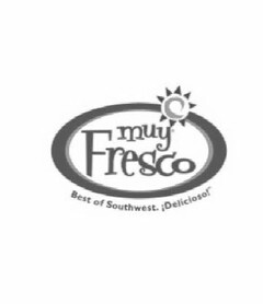 MUY FRESCO. BEST OF THE SOUTHWEST. ¡DELICIOSO!