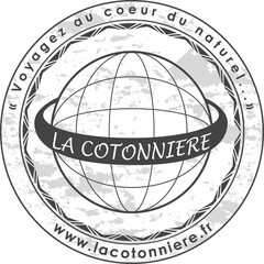 VOYAGEZ AU COEUR DU NATUREL . . .  LA COTONNIERE WWW.LACOTONNIERE.FR