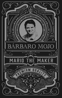 BÁRBARO MOJO MARIO THE MAKER PREMIUM QUALITY