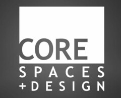 CORE SPACES + DESIGN