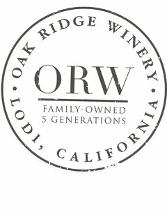 ORW FAMILY-OWNED 5 GENERATIONS OAK RIDGE WINERY LODI, CALIFORNIA