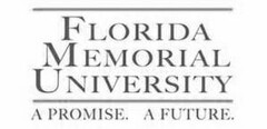 FLORIDA MEMORIAL UNIVERSITY A PROMISE. A FUTURE.