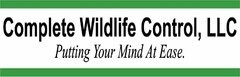 COMPLETE WILDLIFE CONTROL, LLC PUTTING YOUR MIND AT EASE