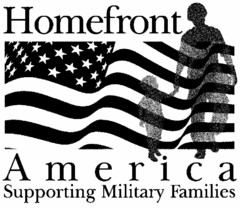 HOMEFRONT AMERICA SUPPORTING MILITARY FAMILIES