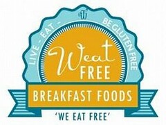 LIVE-EAT- WF BE GLUTEN FREE WEAT FREE BREAKFAST FOODS 'WE EAT FREE'