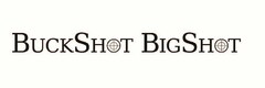 BUCKSHOT BIGSHOT