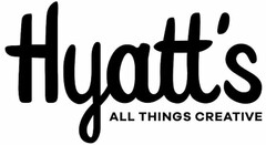 HYATT'S ALL THINGS CREATIVE