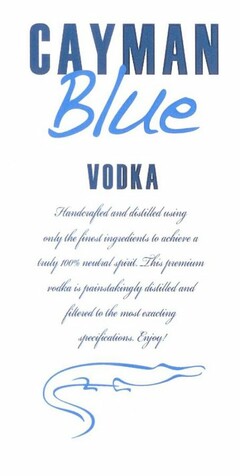 CAYMAN BLUE VODKA HANDCRAFTED AND DISTILLED USING ONLY THE FINEST INGREDIENTS TO ACHIEVE A TRULY 100% NEUTRAL SPIRIT. THIS PREMIUM VODKA IS PAINSTAKINGLY DISTILLED AND FILTERED TO THE MOST EXCITING SPECIFICATIONS. ENJOY!