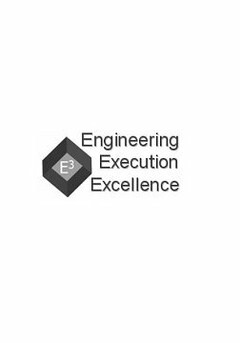 E3 ENGINEERING EXECUTION EXCELLENCE