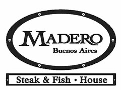 MADERO BUENOS AIRES STEAK & FISH · HOUSE