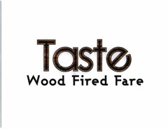 TASTE WOOD FIRED FARE