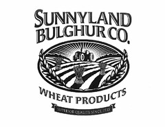 SUNNYLAND BULGHUR CO. WHEAT PRODUCTS SUPERIOR QUALITY SINCE 1935