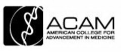 ACAM AMERICAN COLLEGE FOR ADVANCEMENT IN MEDICINE