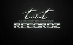 T.A.T TRUE ARTISTIC TALENT RECORDZ