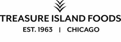 TREASURE ISLAND FOODS EST. 1963 CHICAGO