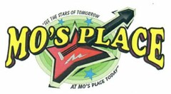 MO'S PLACE "SEE THE STARS OF TOMORROW AT MO'S PLACE TODAY"