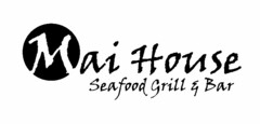 MAI HOUSE SEAFOOD GRILL & BAR