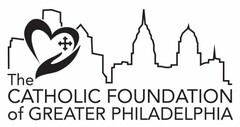 THE CATHOLIC FOUNDATION OF GREATER PHILADELPHIA