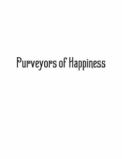 PURVEYORS OF HAPPINESS