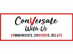 CONVERSATE WITH US COMMUNICATE, CONVERSE, RELATE