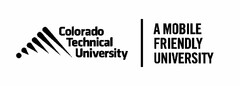 COLORADO TECHNICAL UNIVERSITY A MOBILE FRIENDLY UNIVERSITY