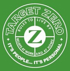 TARGET ZERO IT'S PEOPLE...IT'S PERSONAL RULES TO LIVE BY BELIEFS AT WORK AND AT HOME Z