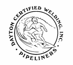 DAYTON CERTIFIED WELDING, INC. · PIPELINERS ·