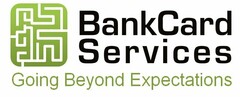 BANKCARD SERVICES GOING BEYOND EXPECTATIONS