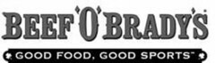 BEEF 'O' BRADY'S GOOD FOOD, GOOD SPORTS