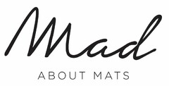 MAD ABOUT MATS