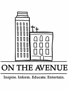 ON THE AVENUE INSPIRE.INFORM.EDUCATE.ENTERTAIN.