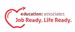 EDUCATION: ASSOCIATES JOB READY. LIFE READY.